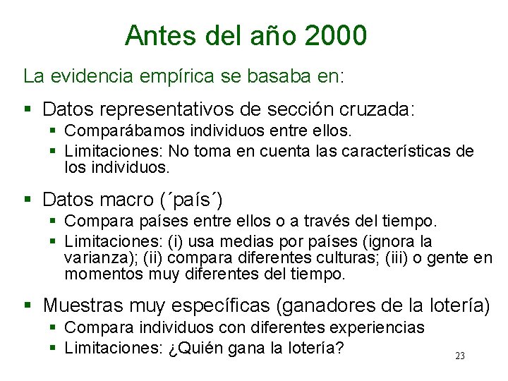 Antes del año 2000 La evidencia empírica se basaba en: § Datos representativos de