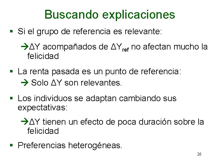 Buscando explicaciones § Si el grupo de referencia es relevante: ΔY acompañados de ΔYref