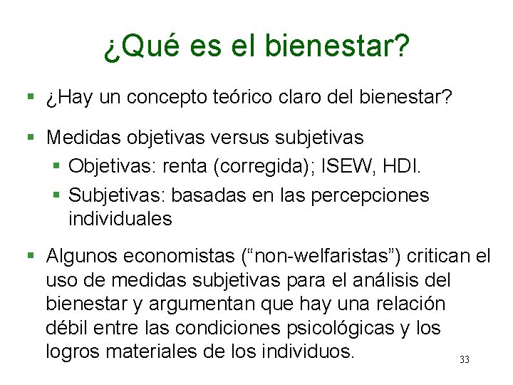 ¿Qué es el bienestar? § ¿Hay un concepto teórico claro del bienestar? § Medidas