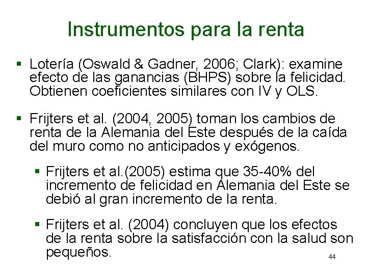 Instrumentos para la renta § Lotería (Oswald & Gadner, 2006; Clark): examine efecto de