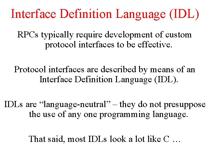 Interface Definition Language (IDL) RPCs typically require development of custom protocol interfaces to be Interface Definition Language (IDL) RPCs typically require development of custom protocol interfaces to be