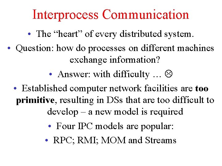 Interprocess Communication • The “heart” of every distributed system. • Question: how do processes Interprocess Communication • The “heart” of every distributed system. • Question: how do processes