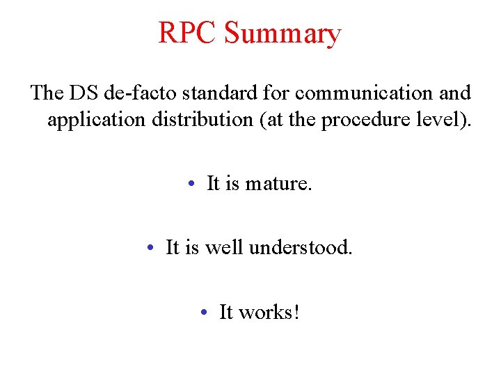 RPC Summary The DS de-facto standard for communication and application distribution (at the procedure RPC Summary The DS de-facto standard for communication and application distribution (at the procedure