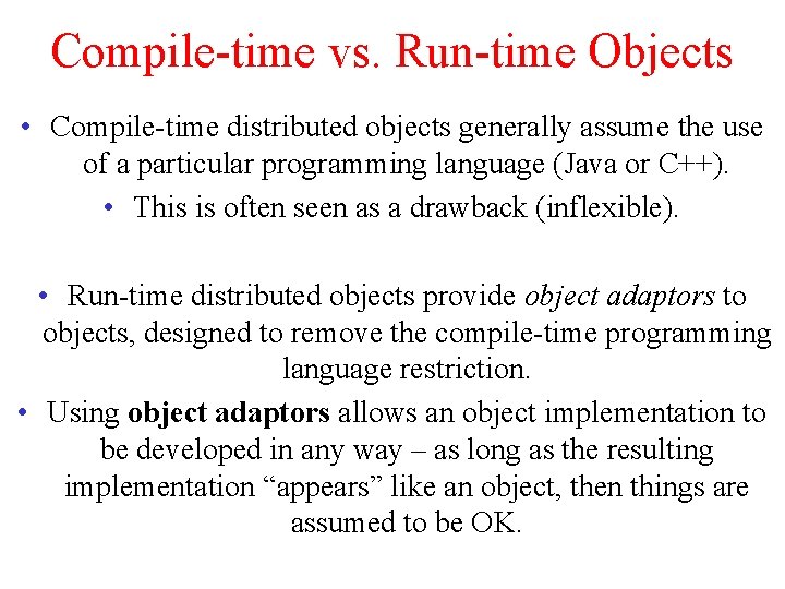 Compile-time vs. Run-time Objects • Compile-time distributed objects generally assume the use of a Compile-time vs. Run-time Objects • Compile-time distributed objects generally assume the use of a