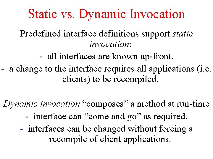Static vs. Dynamic Invocation Predefined interface definitions support static invocation: - all interfaces are Static vs. Dynamic Invocation Predefined interface definitions support static invocation: - all interfaces are