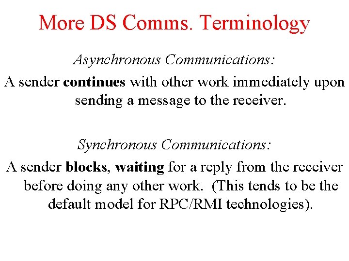 More DS Comms. Terminology Asynchronous Communications: A sender continues with other work immediately upon
