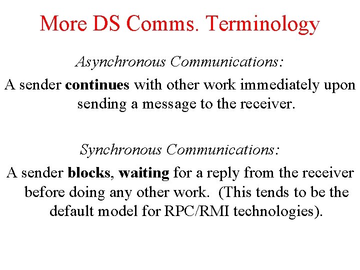 More DS Comms. Terminology Asynchronous Communications: A sender continues with other work immediately upon More DS Comms. Terminology Asynchronous Communications: A sender continues with other work immediately upon
