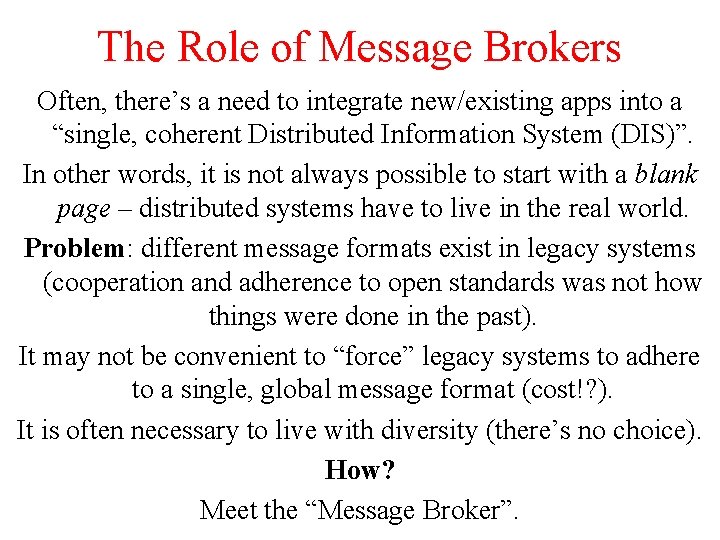 The Role of Message Brokers Often, there’s a need to integrate new/existing apps into The Role of Message Brokers Often, there’s a need to integrate new/existing apps into