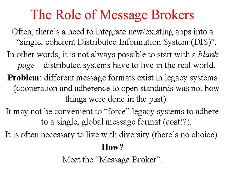 The Role of Message Brokers Often, there’s a need to integrate new/existing apps into