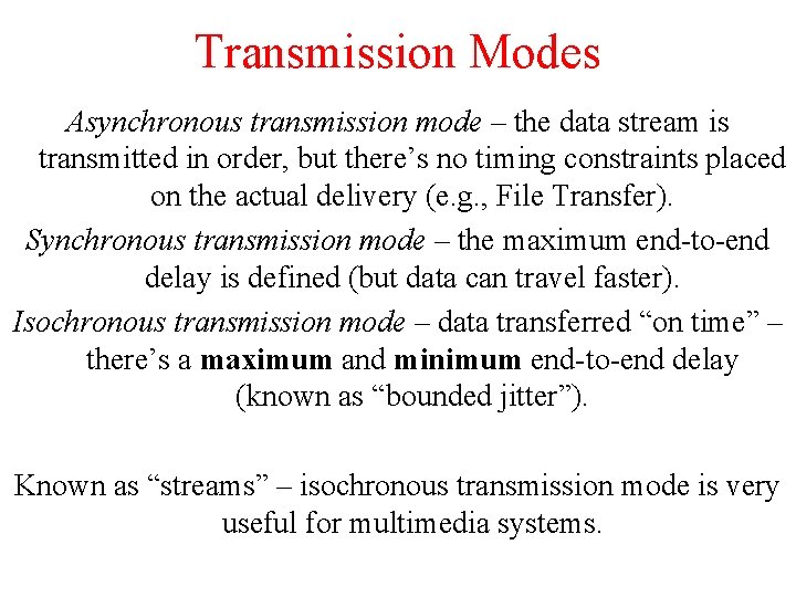 Transmission Modes Asynchronous transmission mode – the data stream is transmitted in order, but Transmission Modes Asynchronous transmission mode – the data stream is transmitted in order, but