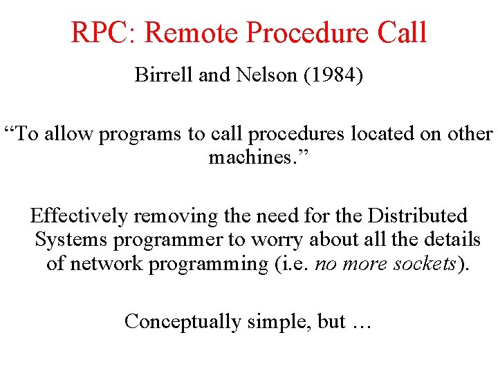 RPC: Remote Procedure Call Birrell and Nelson (1984) “To allow programs to call procedures