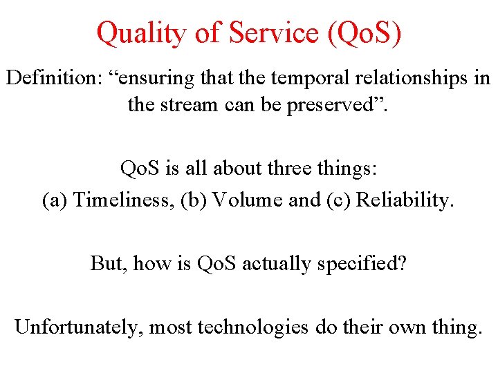Quality of Service (Qo. S) Definition: “ensuring that the temporal relationships in the stream