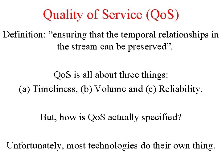 Quality of Service (Qo. S) Definition: “ensuring that the temporal relationships in the stream Quality of Service (Qo. S) Definition: “ensuring that the temporal relationships in the stream