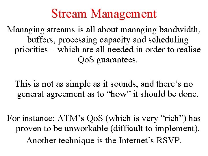Stream Management Managing streams is all about managing bandwidth, buffers, processing capacity and scheduling Stream Management Managing streams is all about managing bandwidth, buffers, processing capacity and scheduling