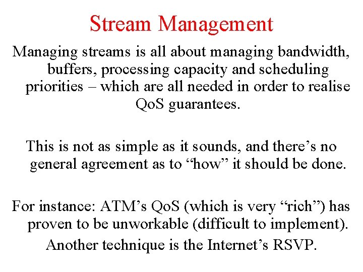 Stream Management Managing streams is all about managing bandwidth, buffers, processing capacity and scheduling