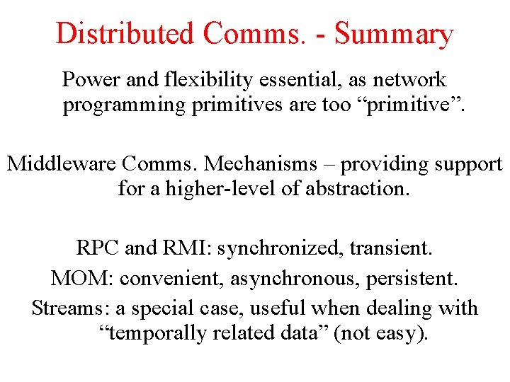 Distributed Comms. - Summary Power and flexibility essential, as network programming primitives are too