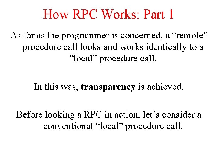 How RPC Works: Part 1 As far as the programmer is concerned, a “remote”