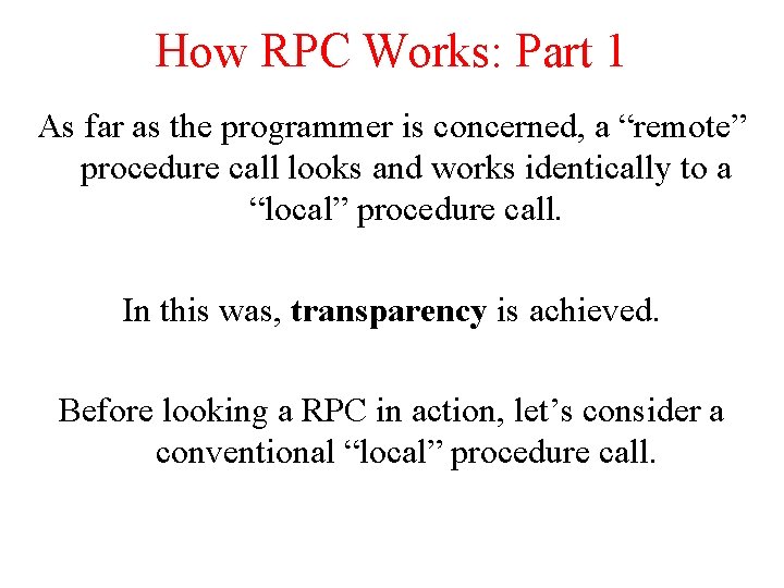 How RPC Works: Part 1 As far as the programmer is concerned, a “remote” How RPC Works: Part 1 As far as the programmer is concerned, a “remote”