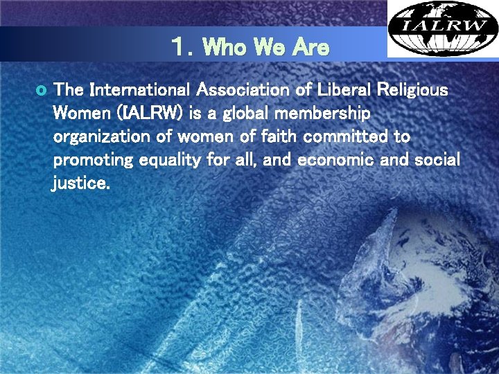 Logo １．Who We Are £ The International Association of Liberal Religious Women (IALRW) is