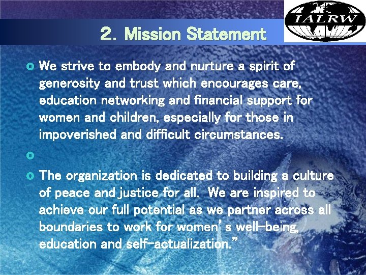 Logo ２．Mission Statement We strive to embody and nurture a spirit of generosity and