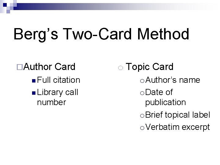 Berg’s Two-Card Method ¨Author n Full Card citation n Library call number o Topic