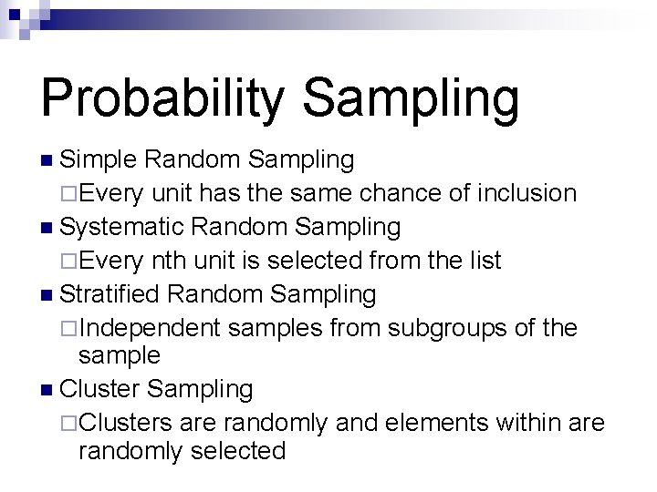 Probability Sampling n Simple Random Sampling ¨ Every unit has the same chance of