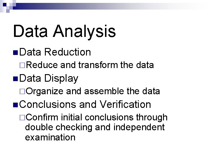 Data Analysis n Data Reduction ¨Reduce n Data and transform the data Display ¨Organize
