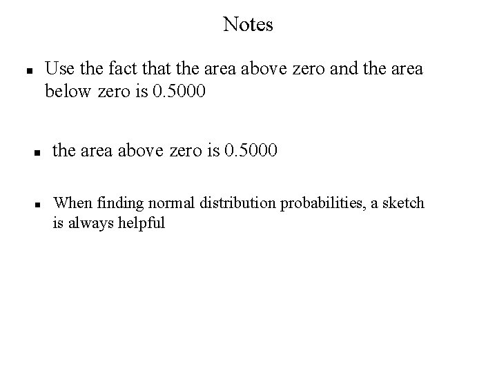 Notes Use the fact that the area above zero and the area below zero