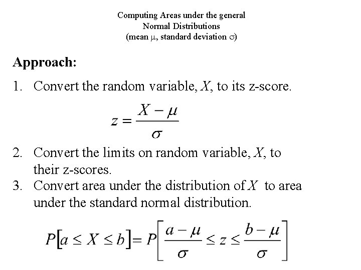 Computing Areas under the general Normal Distributions (mean m, standard deviation s) Approach: 1.
