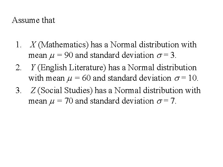 Assume that 1. X (Mathematics) has a Normal distribution with mean m = 90