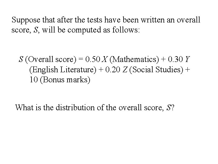 Suppose that after the tests have been written an overall score, S, will be