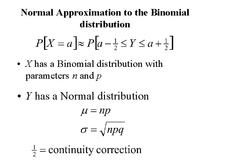 Normal Approximation to the Binomial distribution • X has a Binomial distribution with parameters