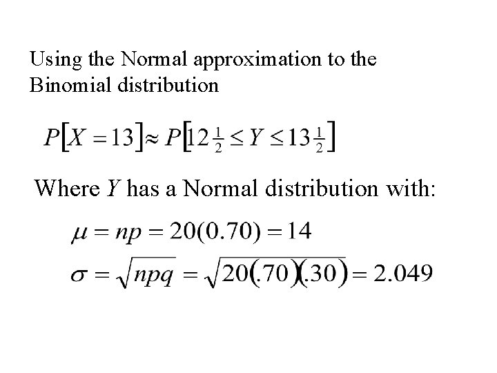 Using the Normal approximation to the Binomial distribution Where Y has a Normal distribution
