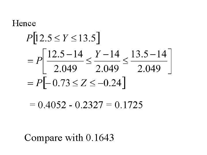 Hence = 0. 4052 - 0. 2327 = 0. 1725 Compare with 0. 1643