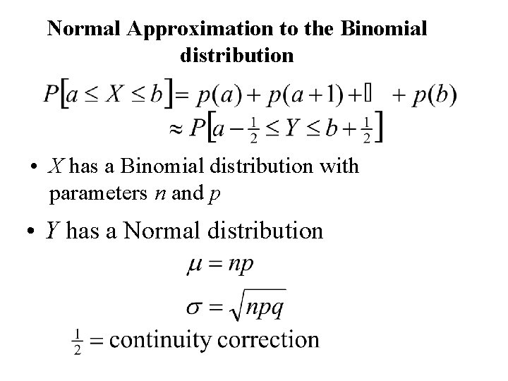 Normal Approximation to the Binomial distribution • X has a Binomial distribution with parameters