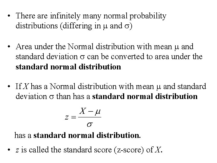  • There are infinitely many normal probability distributions (differing in m and s)
