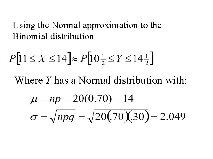 Using the Normal approximation to the Binomial distribution Where Y has a Normal distribution