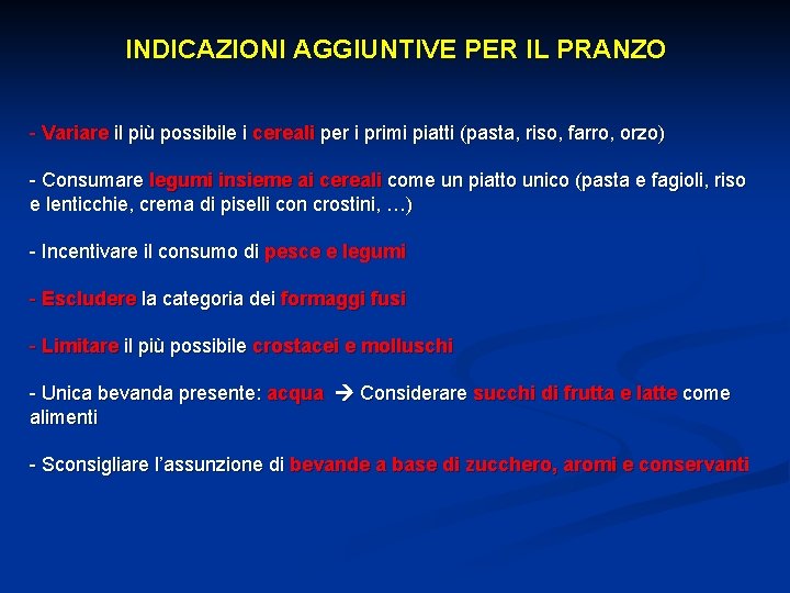 INDICAZIONI AGGIUNTIVE PER IL PRANZO - Variare il più possibile i cereali per i