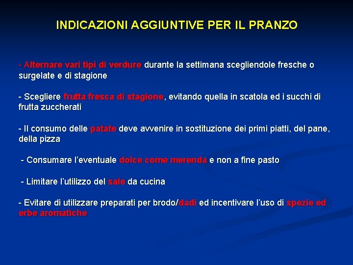 INDICAZIONI AGGIUNTIVE PER IL PRANZO - Alternare vari tipi di verdure durante la settimana