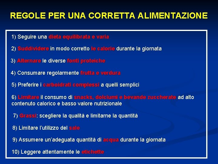 REGOLE PER UNA CORRETTA ALIMENTAZIONE 1) Seguire una dieta equilibrata e varia 2) Suddividere