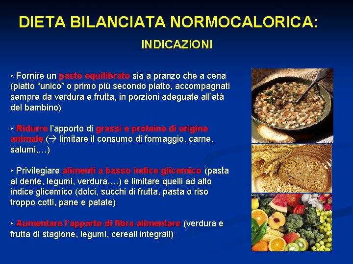 DIETA BILANCIATA NORMOCALORICA: INDICAZIONI • Fornire un pasto equilibrato sia a pranzo che a