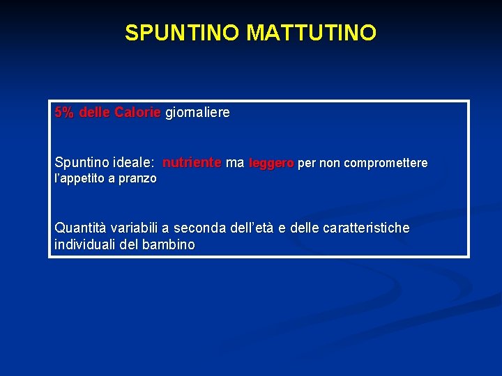 SPUNTINO MATTUTINO 5% delle Calorie giornaliere Spuntino ideale: nutriente ma leggero per non compromettere