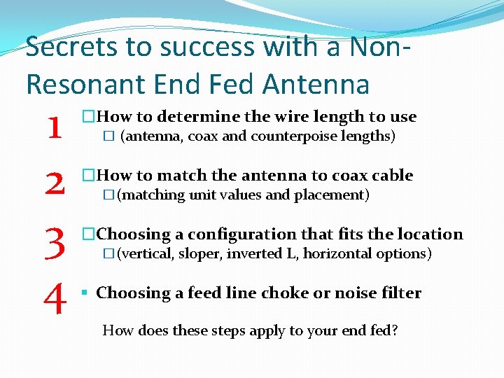 Secrets to success with a Non. Resonant End Fed Antenna 1 2 3 4