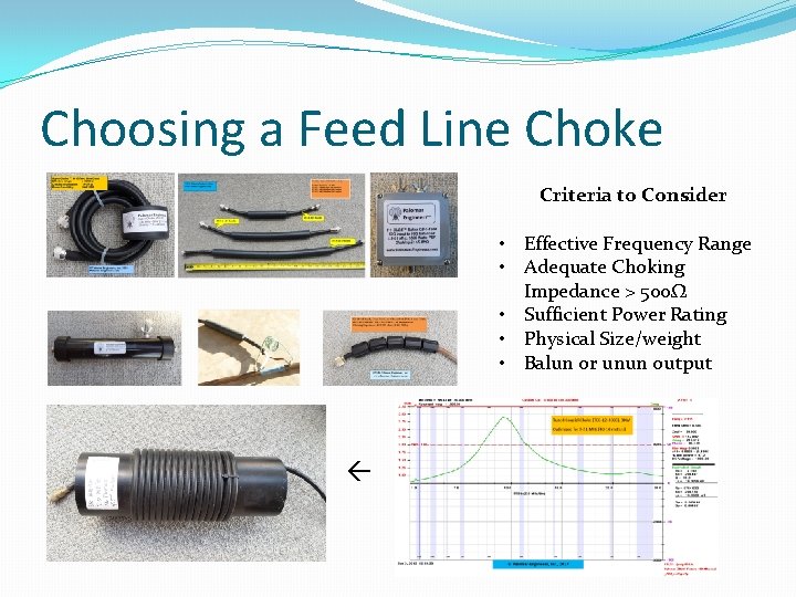 Choosing a Feed Line Choke Criteria to Consider • Effective Frequency Range • Adequate