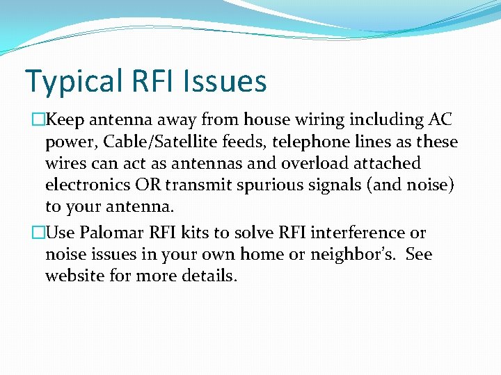 Typical RFI Issues �Keep antenna away from house wiring including AC power, Cable/Satellite feeds,