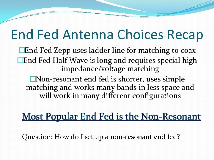 End Fed Antenna Choices Recap �End Fed Zepp uses ladder line for matching to