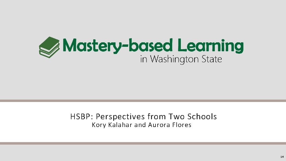 HSBP: Perspectives from Two Schools Kory Kalahar and Aurora Flores 16 