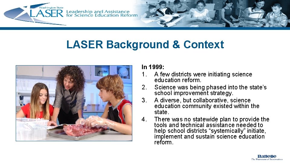 LASER Background & Context In 1999: 1. A few districts were initiating science education