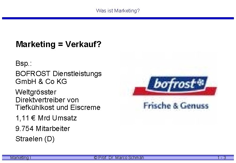 Was ist Marketing? Marketing = Verkauf? Bsp. : BOFROST Dienstleistungs Gmb. H & Co