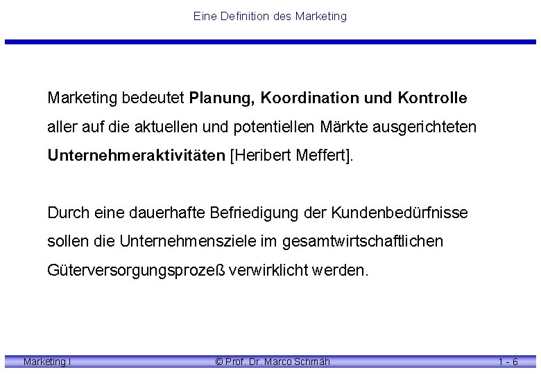 Eine Definition des Marketing bedeutet Planung, Koordination und Kontrolle aller auf die aktuellen und